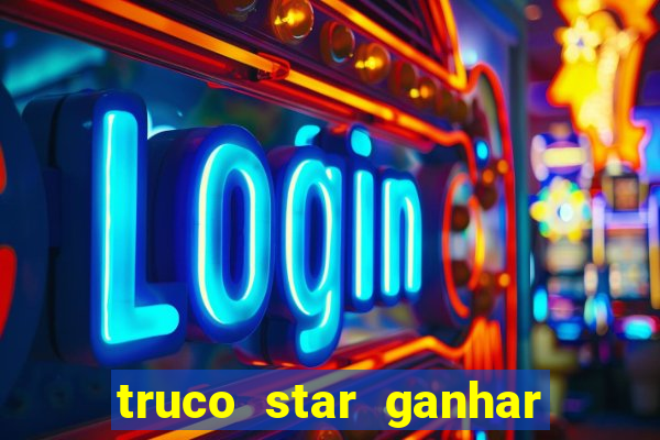 truco star ganhar dinheiro de verdade